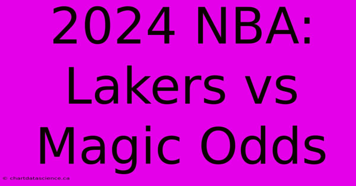 2024 NBA: Lakers Vs Magic Odds