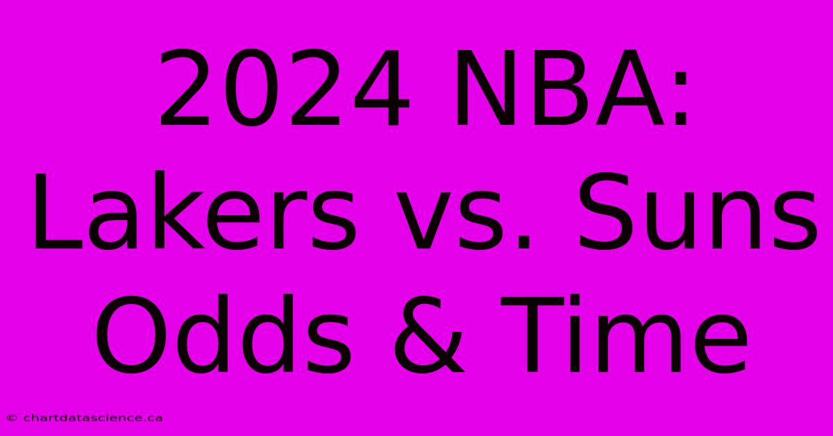 2024 NBA: Lakers Vs. Suns Odds & Time