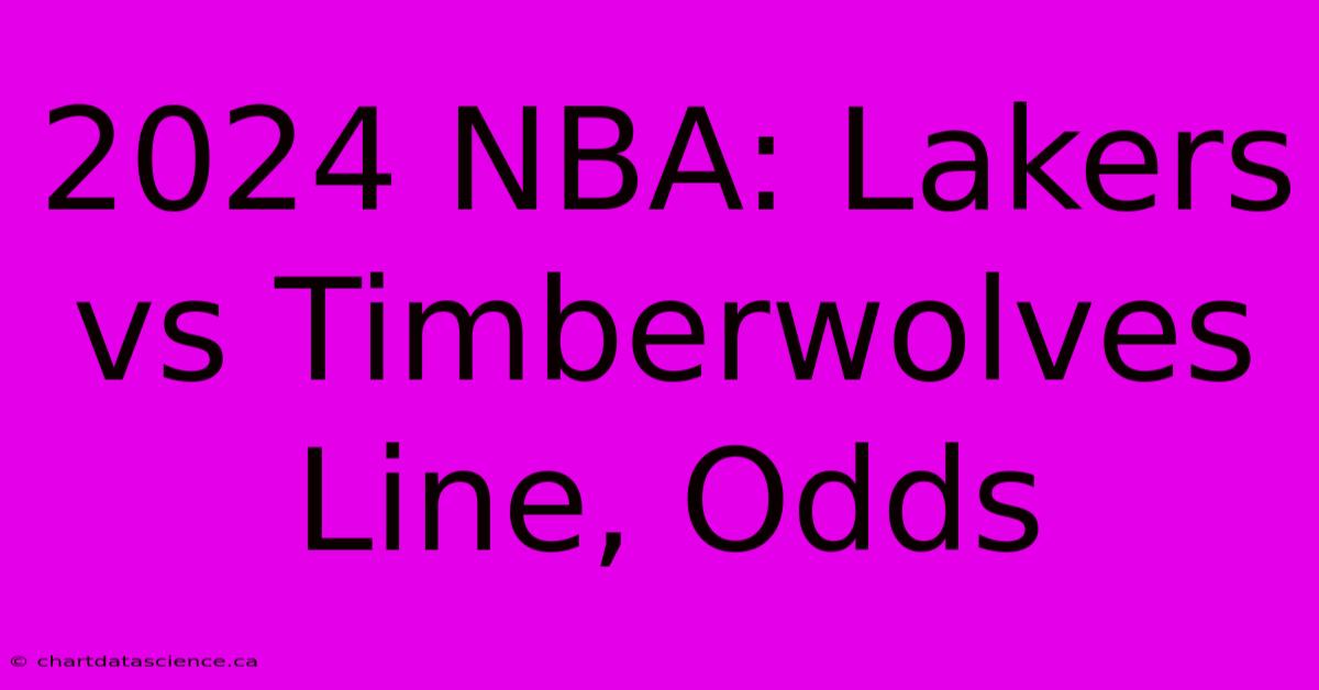 2024 NBA: Lakers Vs Timberwolves Line, Odds