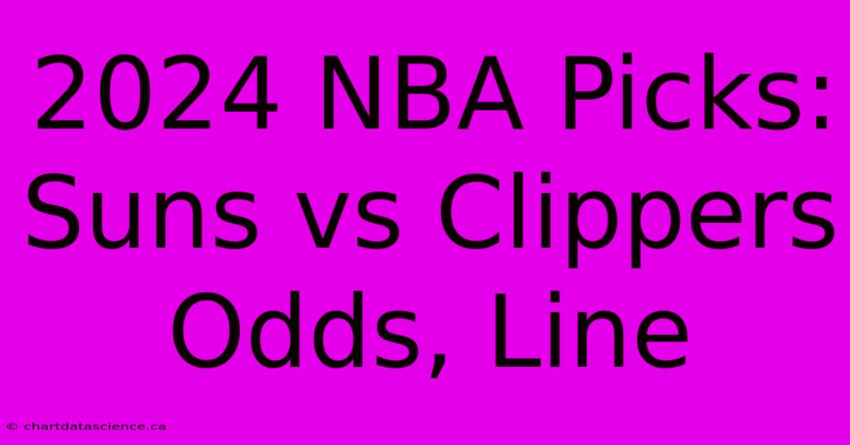 2024 NBA Picks: Suns Vs Clippers Odds, Line