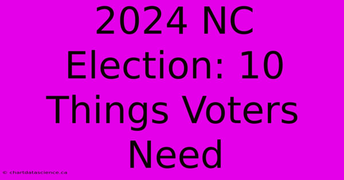 2024 NC Election: 10 Things Voters Need