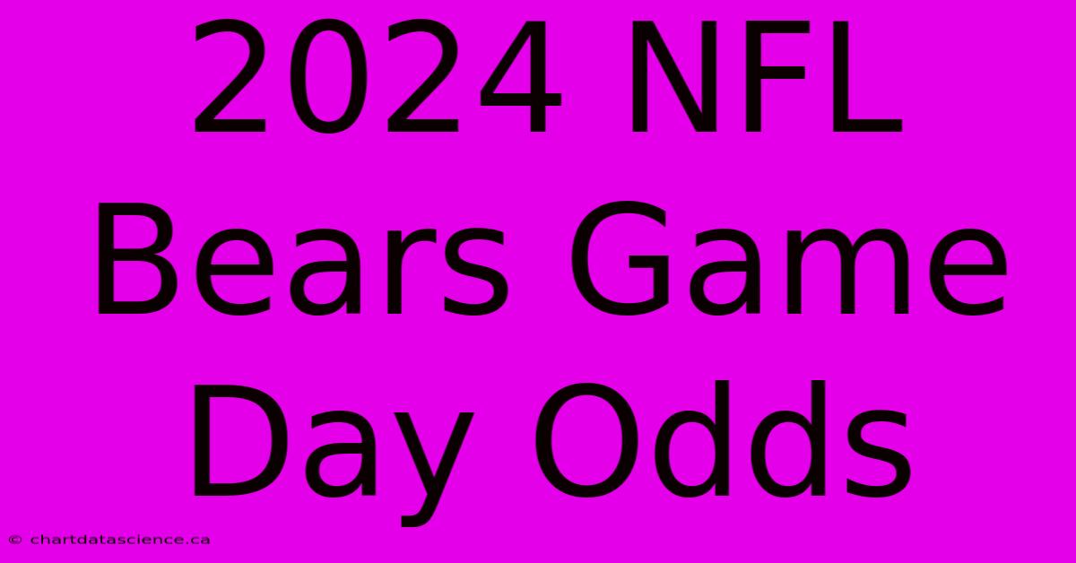 2024 NFL Bears Game Day Odds