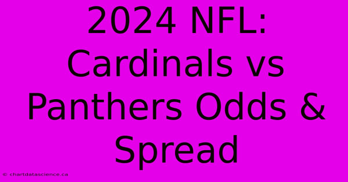 2024 NFL: Cardinals Vs Panthers Odds & Spread