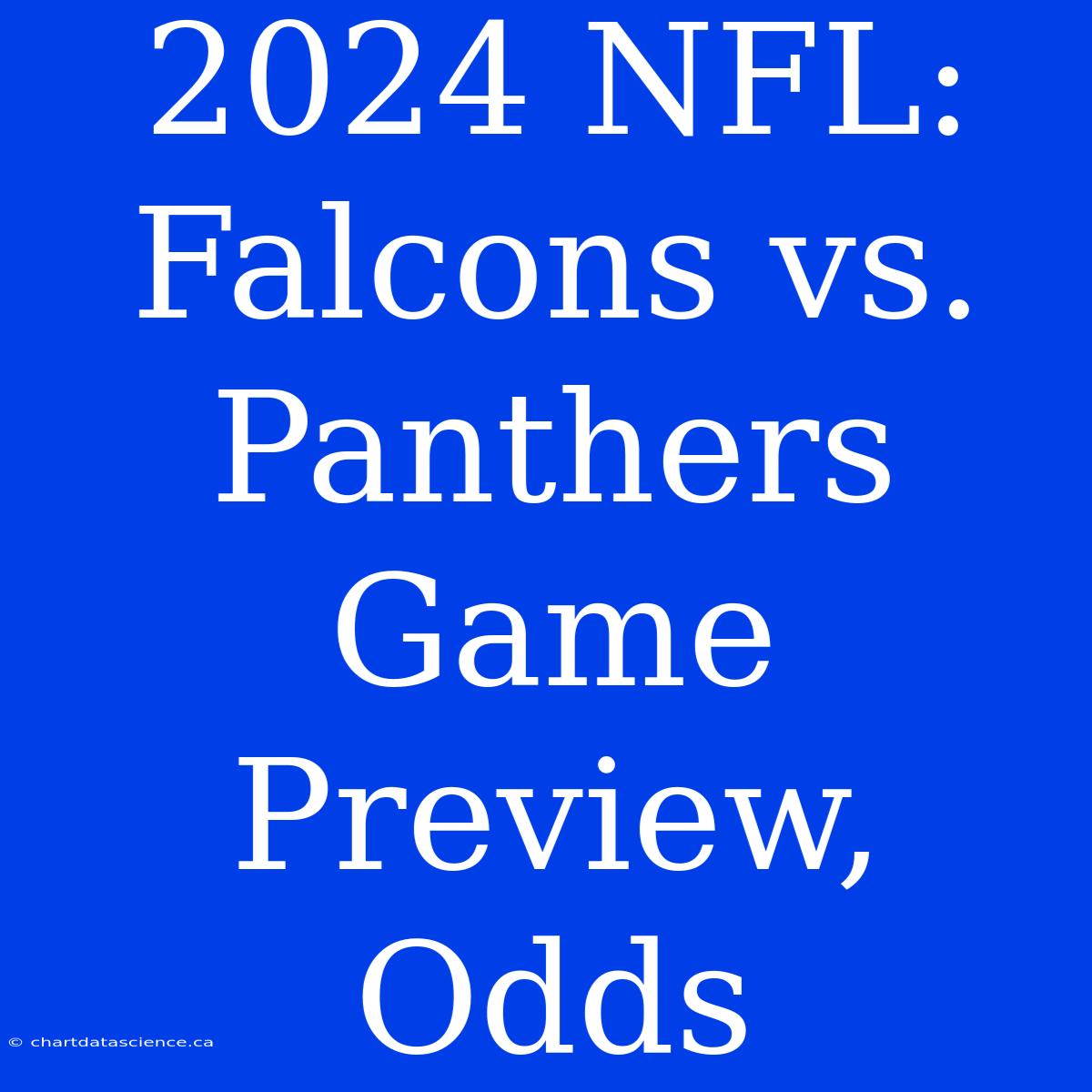 2024 NFL: Falcons Vs. Panthers Game Preview, Odds