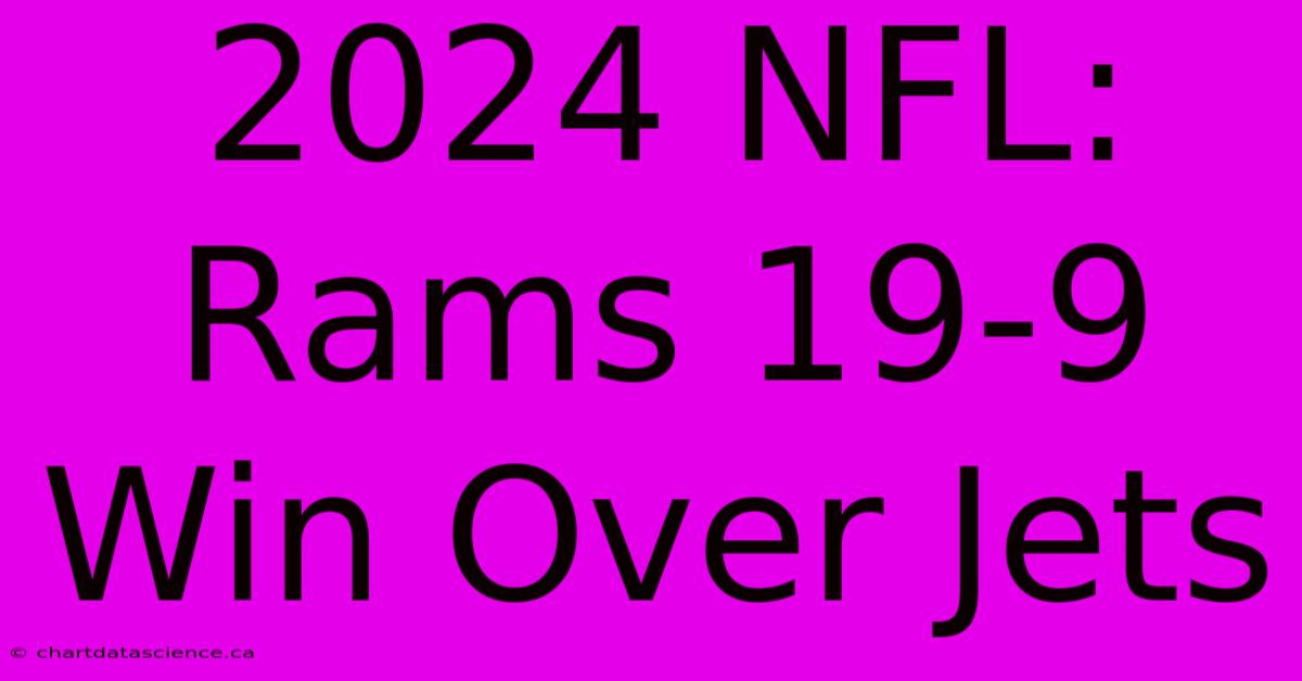 2024 NFL: Rams 19-9 Win Over Jets