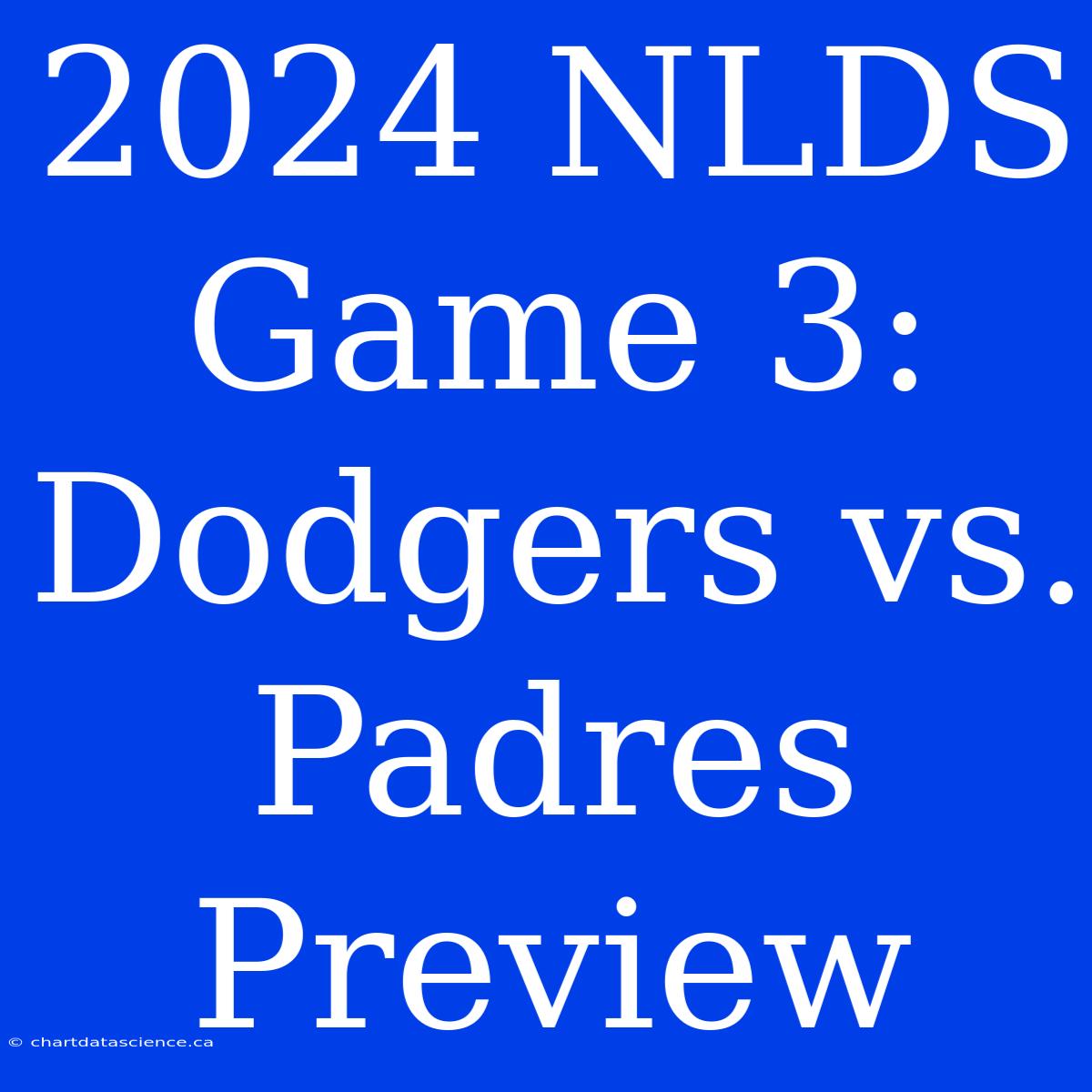 2024 NLDS Game 3: Dodgers Vs. Padres Preview