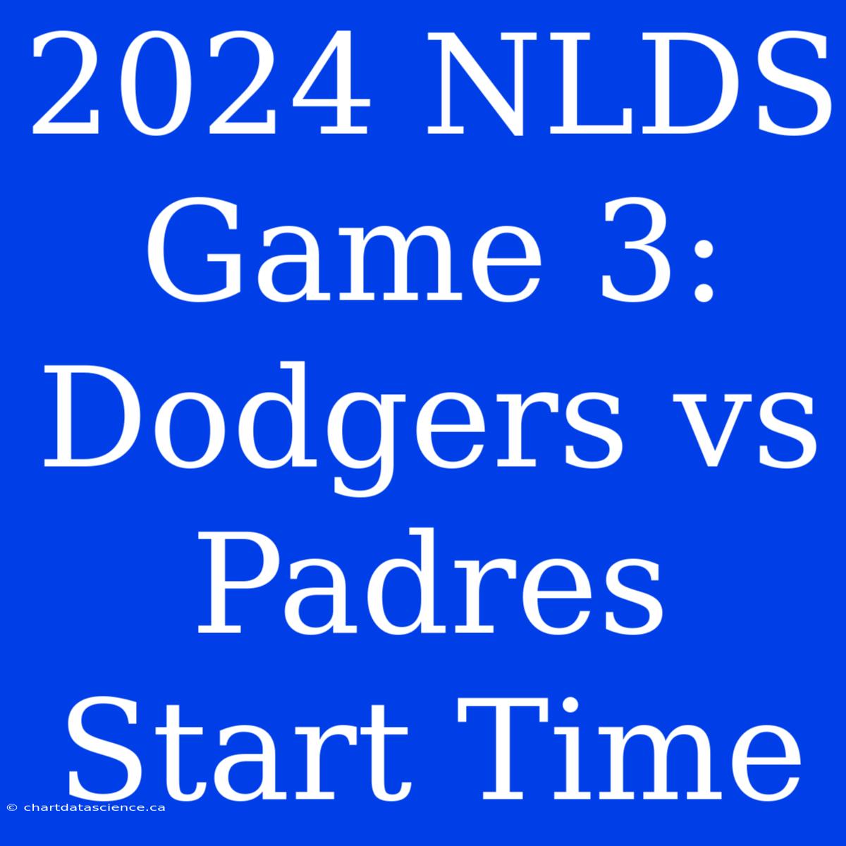 2024 NLDS Game 3: Dodgers Vs Padres Start Time