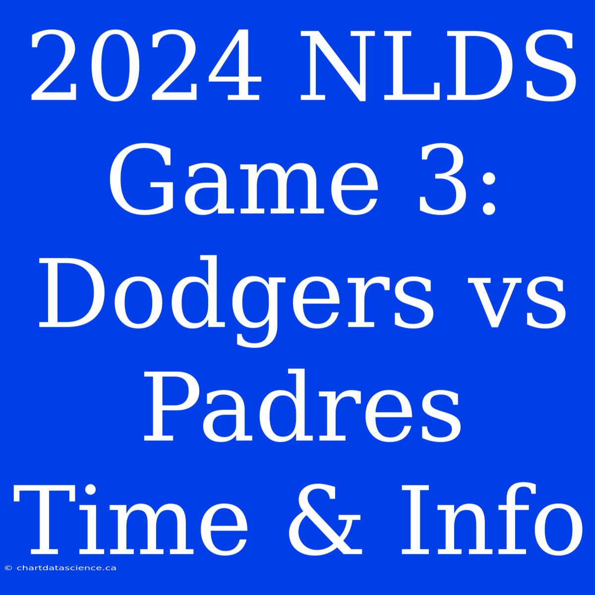 2024 NLDS Game 3: Dodgers Vs Padres Time & Info