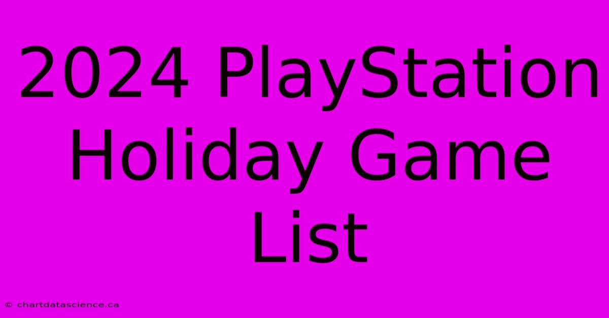 2024 PlayStation Holiday Game List