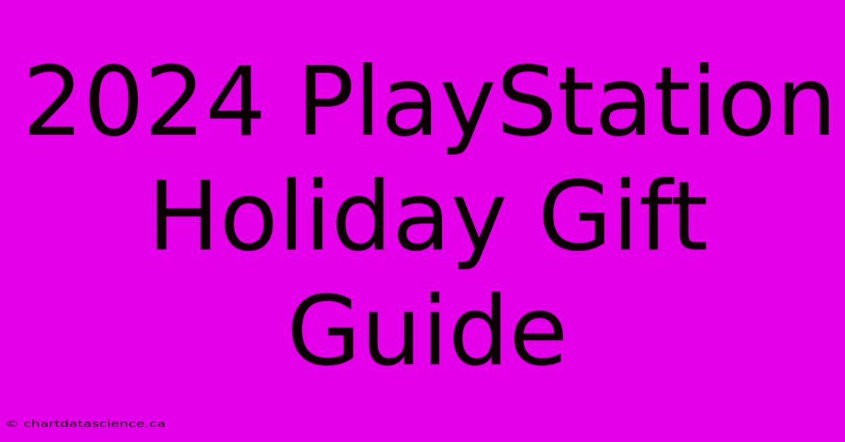 2024 PlayStation Holiday Gift Guide