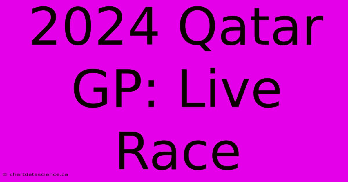 2024 Qatar GP: Live Race