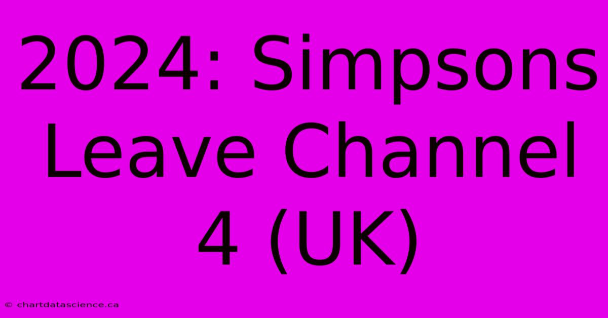 2024: Simpsons Leave Channel 4 (UK)