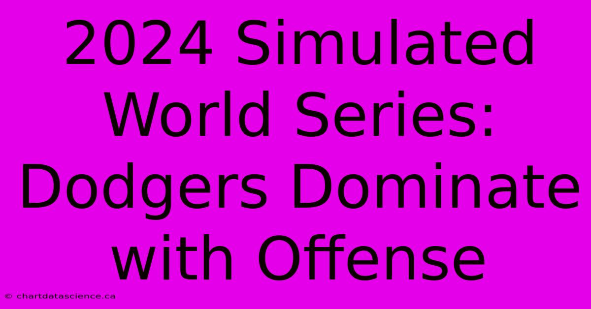 2024 Simulated World Series: Dodgers Dominate With Offense