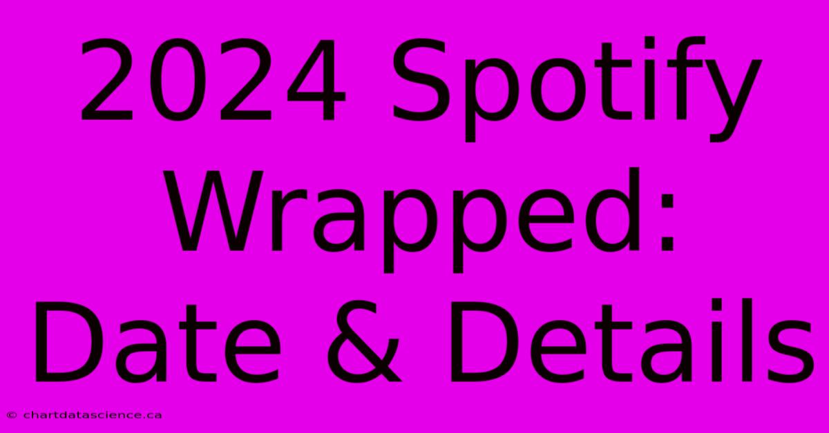 2024 Spotify Wrapped: Date & Details