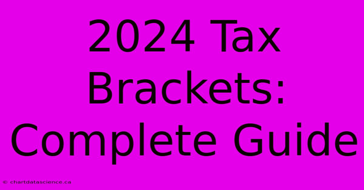 2024 Tax Brackets: Complete Guide