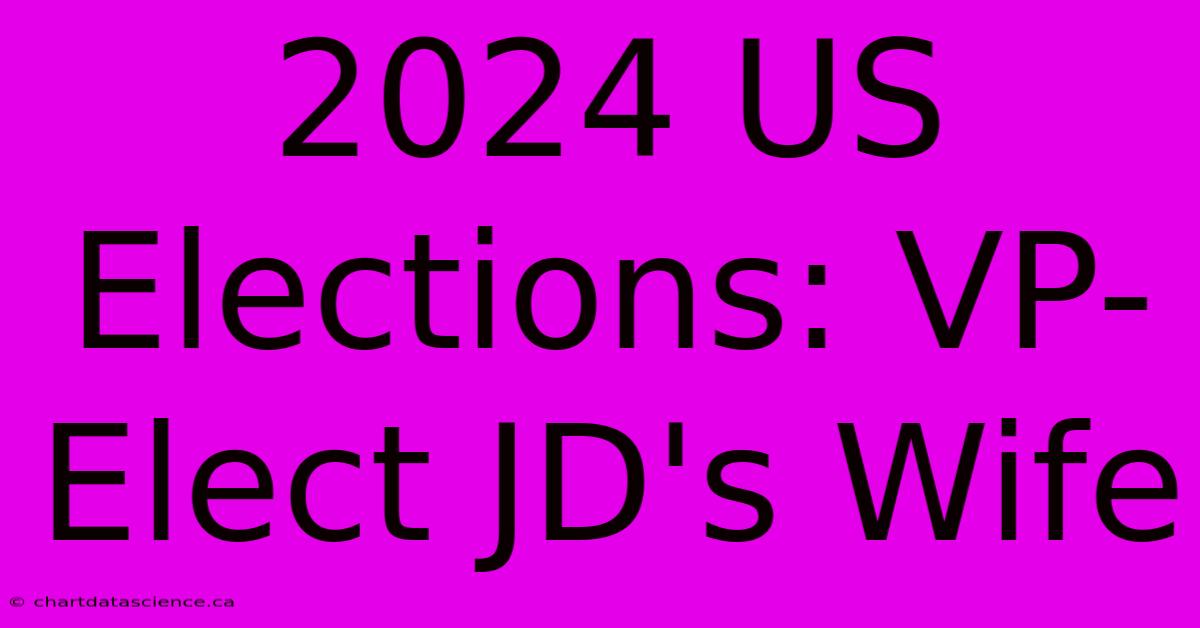 2024 US Elections: VP-Elect JD's Wife