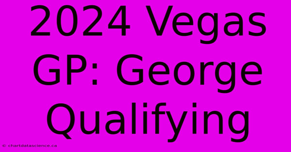 2024 Vegas GP: George Qualifying