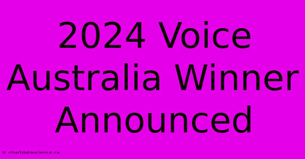 2024 Voice Australia Winner Announced