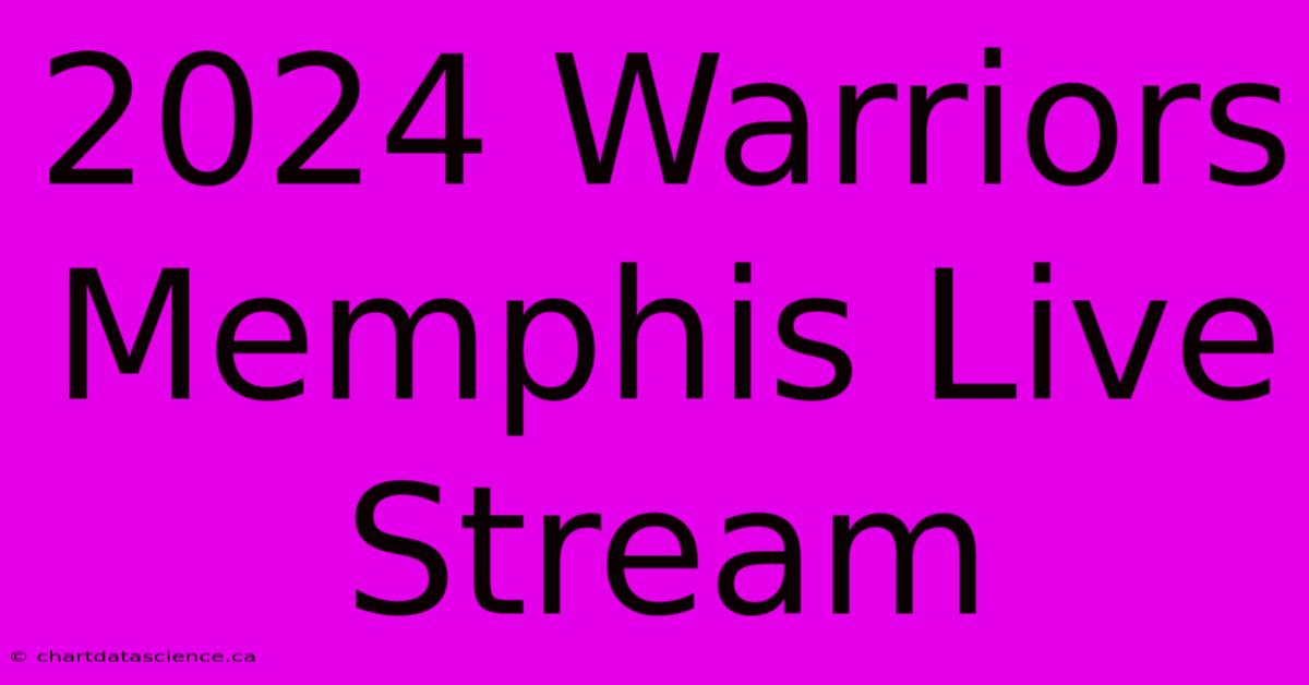 2024 Warriors Memphis Live Stream