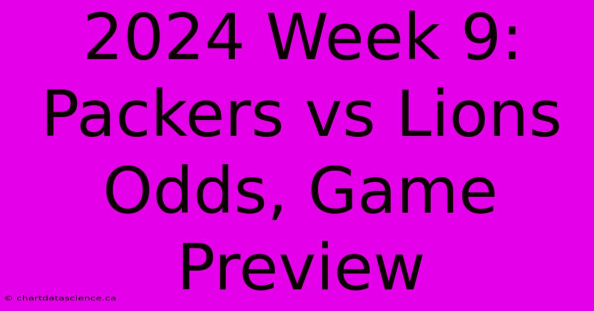 2024 Week 9: Packers Vs Lions Odds, Game Preview 