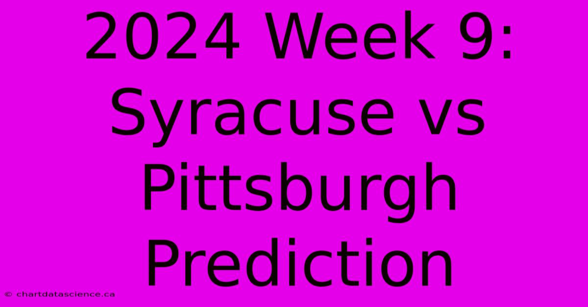 2024 Week 9: Syracuse Vs Pittsburgh Prediction