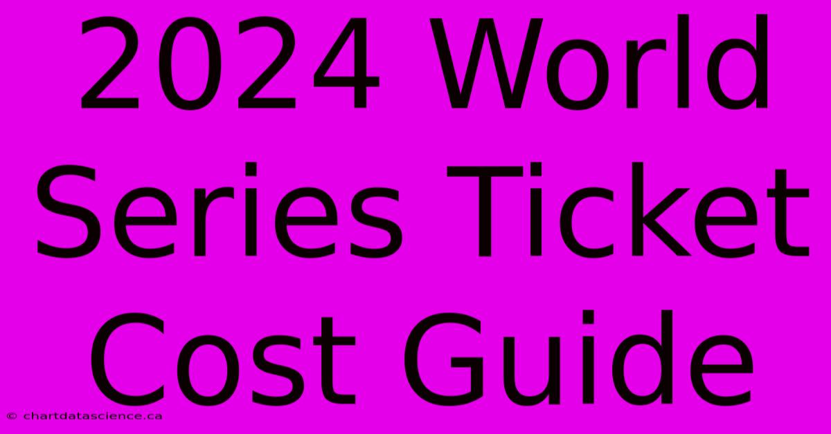 2024 World Series Ticket Cost Guide