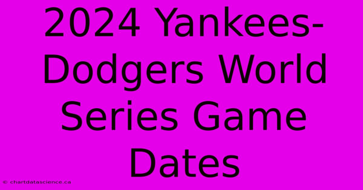 2024 Yankees-Dodgers World Series Game Dates