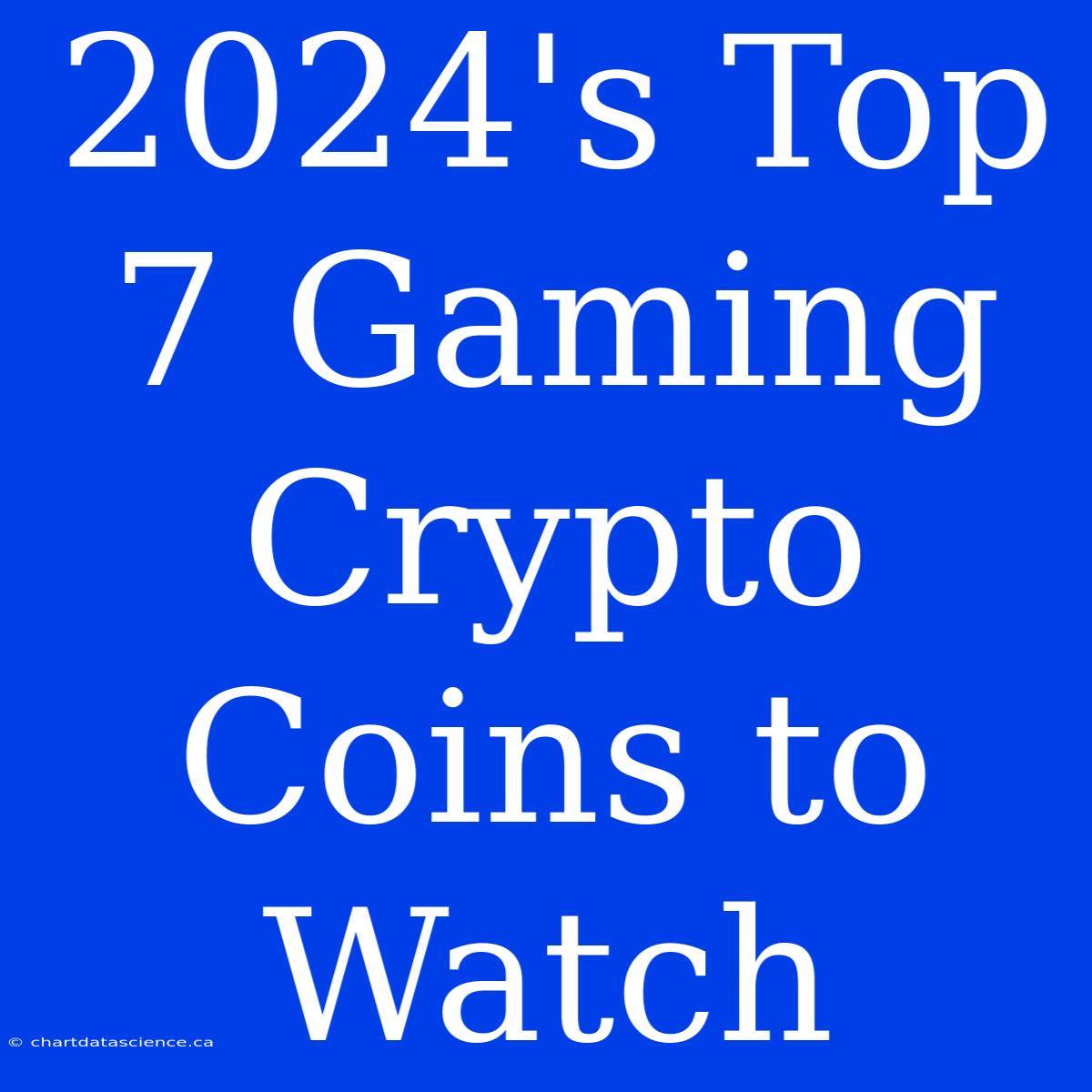 2024's Top 7 Gaming Crypto Coins To Watch