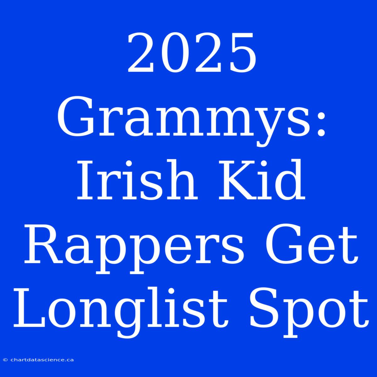 2025 Grammys: Irish Kid Rappers Get Longlist Spot