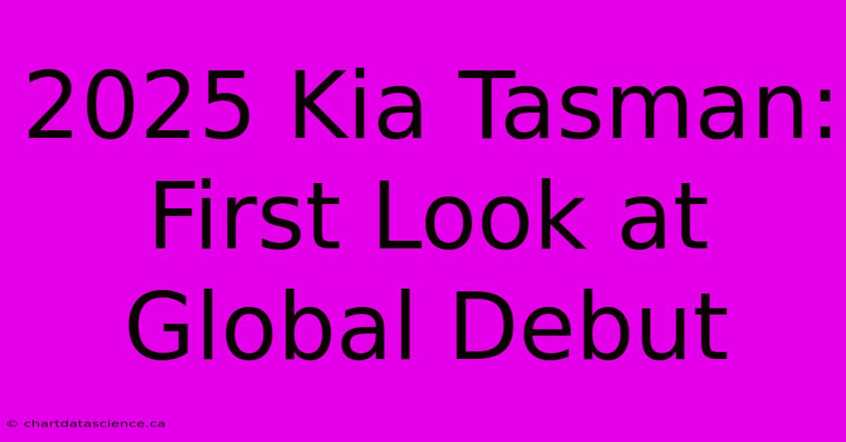 2025 Kia Tasman: First Look At Global Debut 