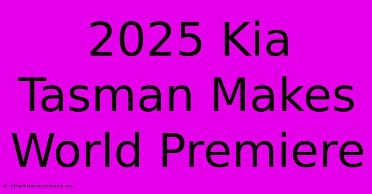 2025 Kia Tasman Makes World Premiere