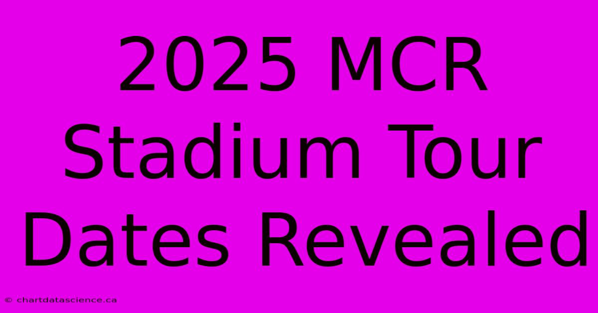 2025 MCR Stadium Tour Dates Revealed