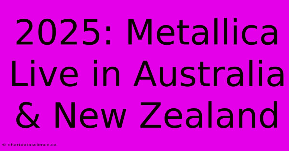 2025: Metallica Live In Australia & New Zealand 