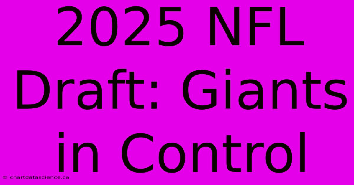 2025 NFL Draft: Giants In Control