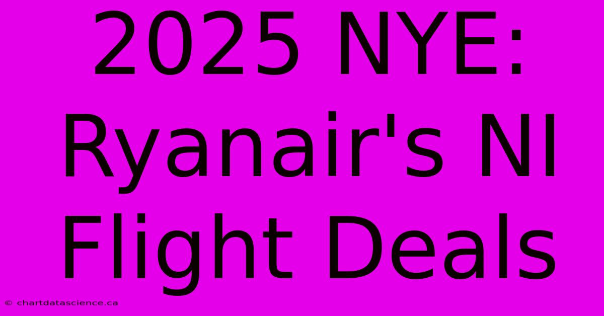 2025 NYE: Ryanair's NI Flight Deals 