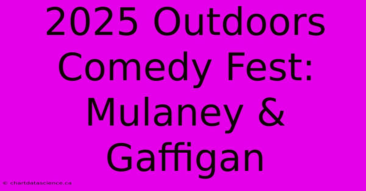 2025 Outdoors Comedy Fest: Mulaney & Gaffigan