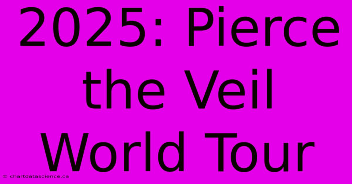 2025: Pierce The Veil World Tour