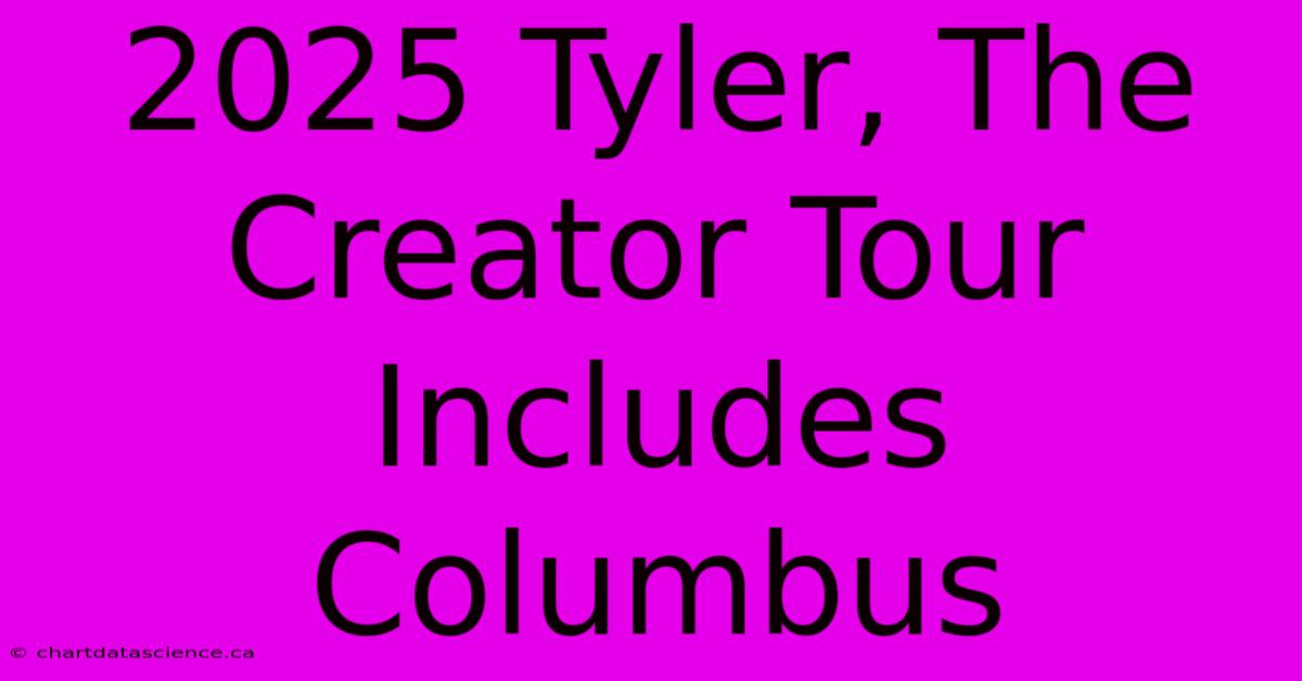 2025 Tyler, The Creator Tour Includes Columbus 