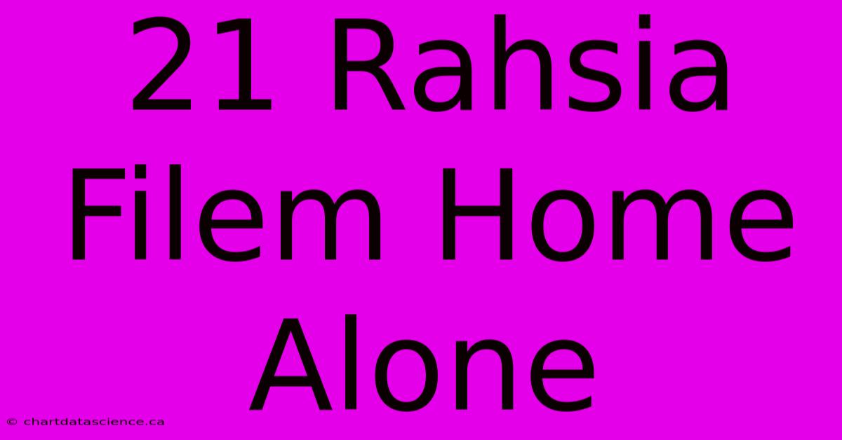 21 Rahsia Filem Home Alone