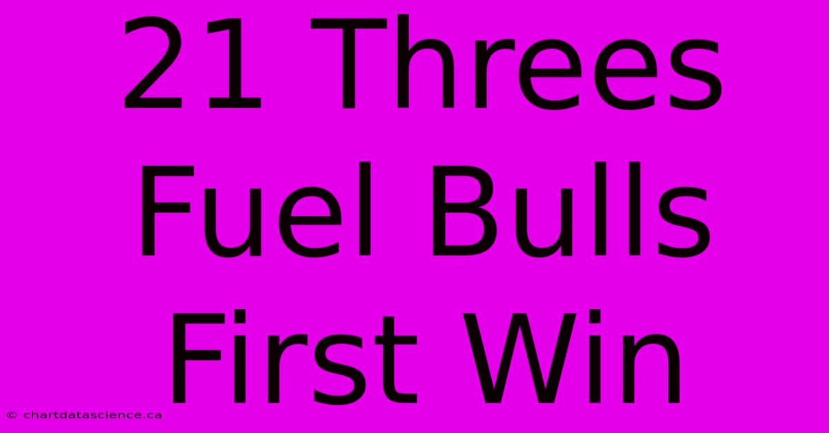 21 Threes Fuel Bulls First Win 