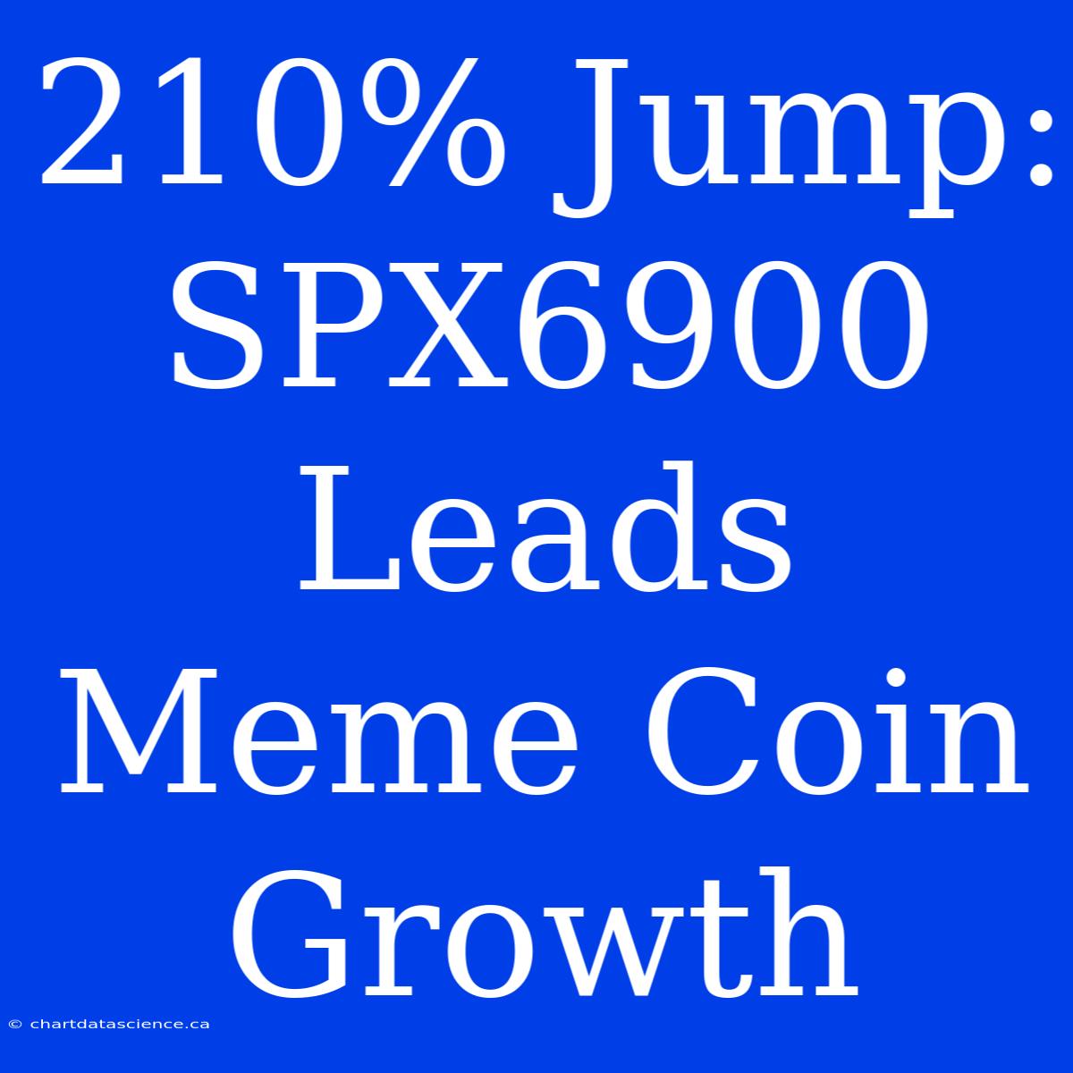 210% Jump: SPX6900 Leads Meme Coin Growth