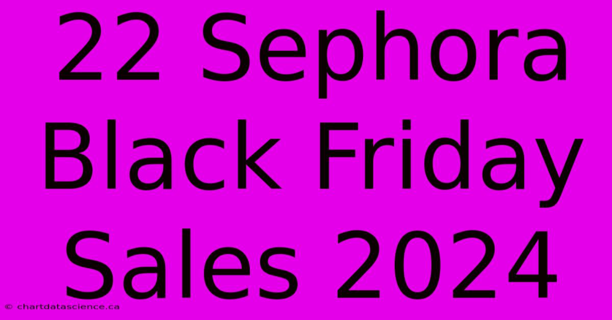 22 Sephora Black Friday Sales 2024