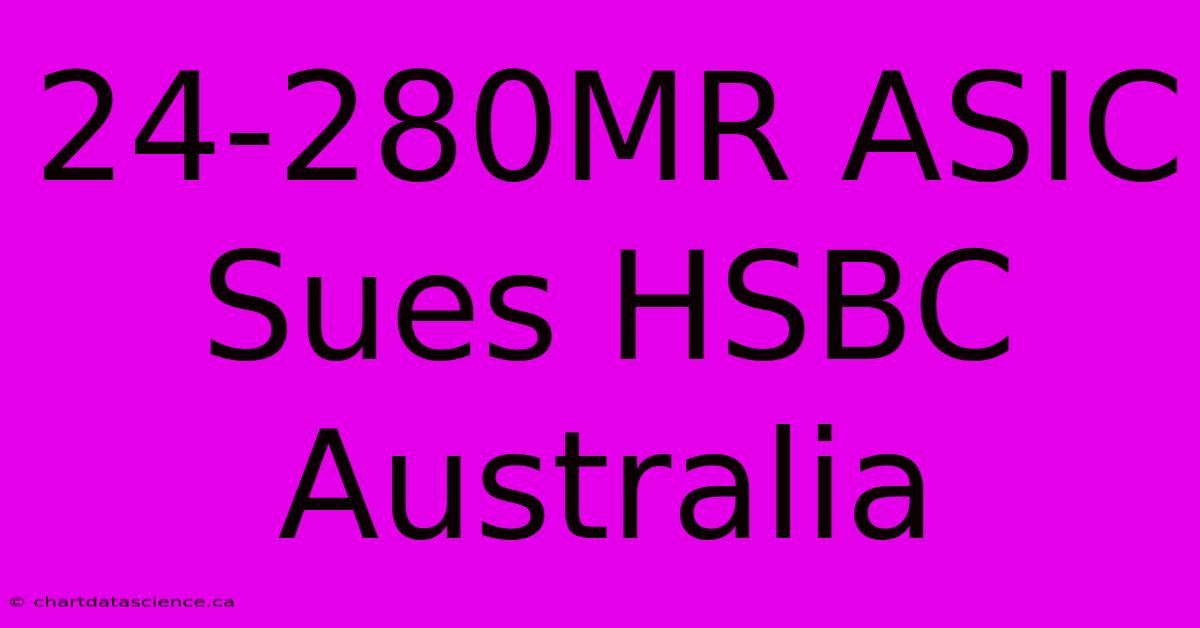 24-280MR ASIC Sues HSBC Australia