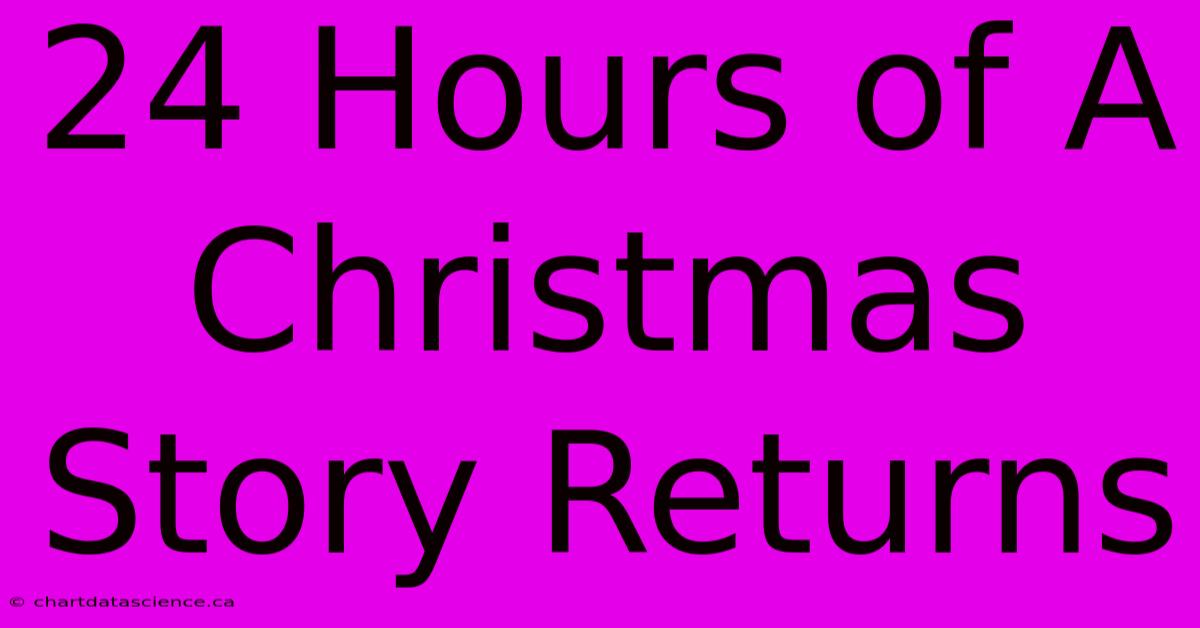 24 Hours Of A Christmas Story Returns