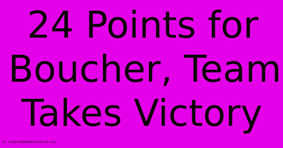 24 Points For Boucher, Team Takes Victory 