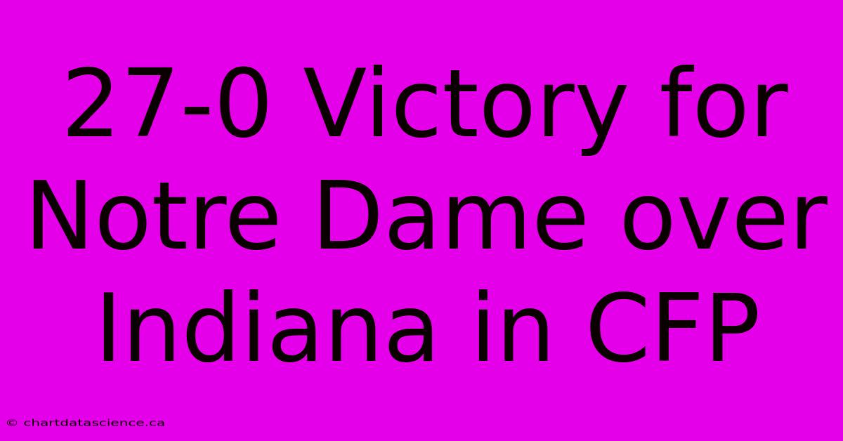 27-0 Victory For Notre Dame Over Indiana In CFP