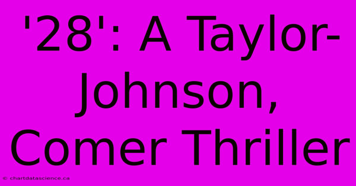 '28': A Taylor-Johnson, Comer Thriller