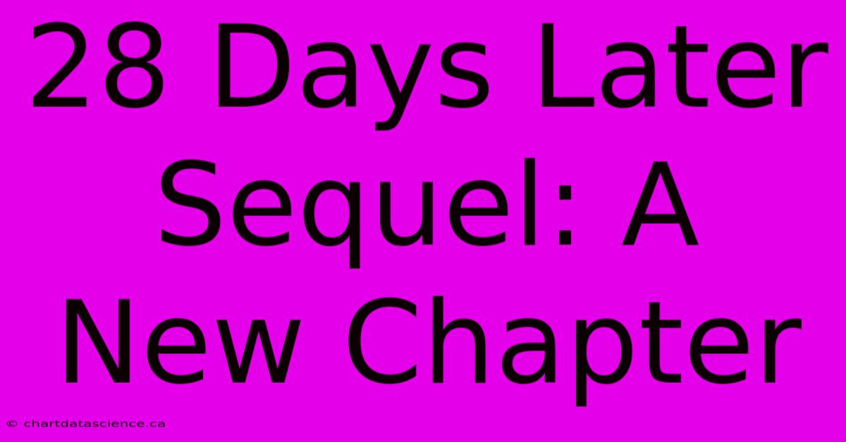 28 Days Later Sequel: A New Chapter