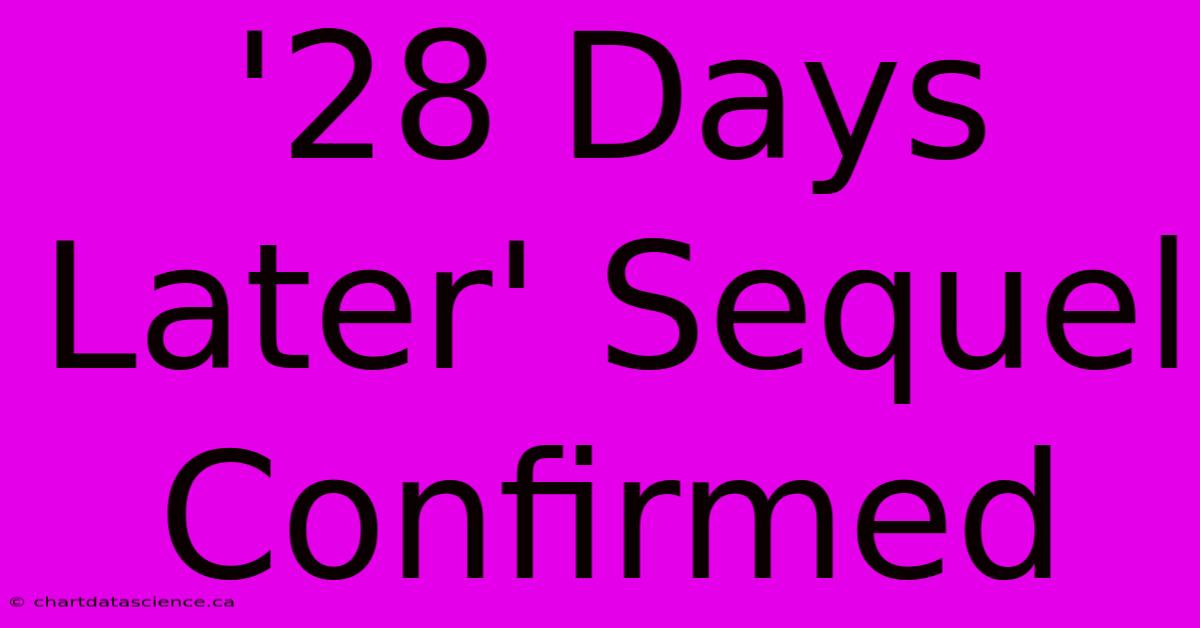 '28 Days Later' Sequel Confirmed