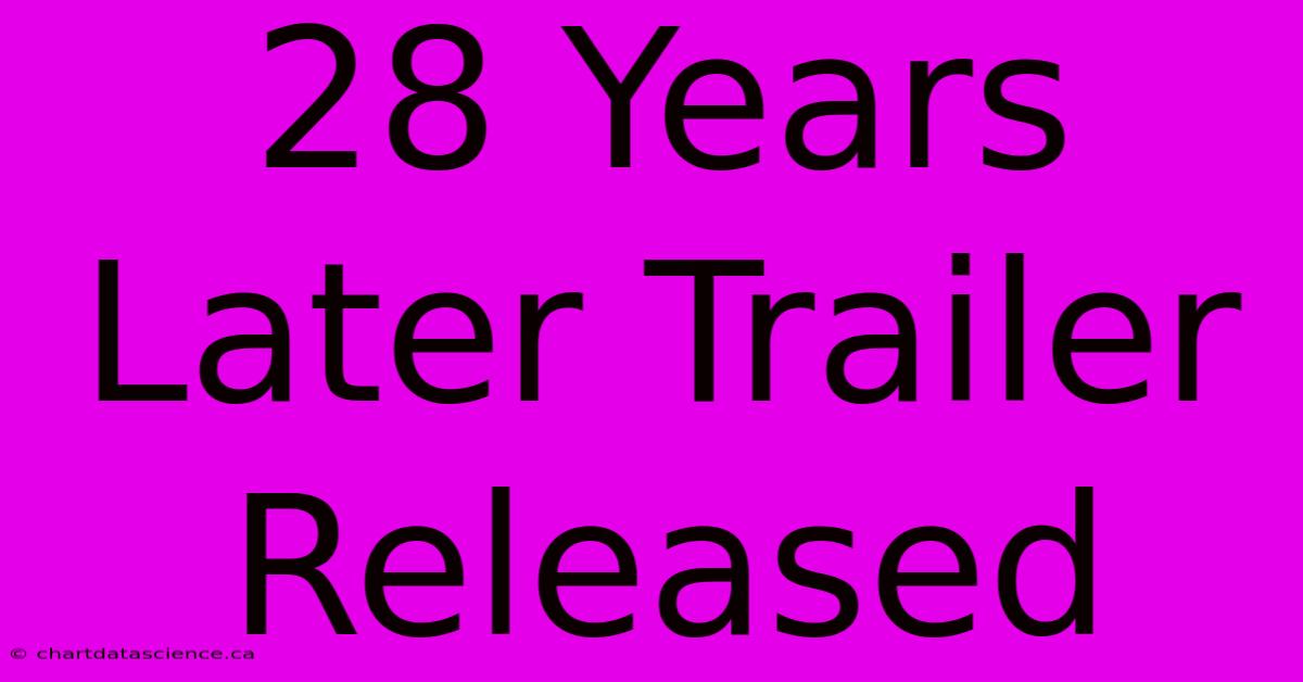 28 Years Later Trailer Released